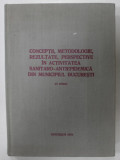 CONCEPTII , METODOLOGIE , REZULTATE , PERSPECTIVE IN ACTIVITATEA SANITARO - ANTIEPIDEMICA DIN MUNICIPIUL BUCURESTI , 1976