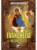 Evanghelia necunoscuta/Dmitri Merejkovski