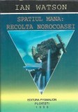 Spatiul Mana. Recolta Norocoasei - Ian Watson