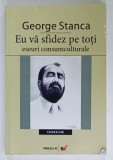 EU VA SFIDEZ PE TOTI , ESEURI CONSUMCULTURALE de GEORGE STANCA , 2006 , DEDICATIE *