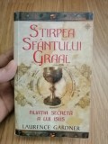 Stirpea Sfantului Graal Filiatia secreta a lui Isus - Laurence Gardner: Rao 2009