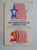 UN AMBASADOR AMERICAN INTRE DEPARTAMENTUL DE STAT SI DICTATURA COMUNISTA DIN ROMANIA (1981 - 1985) de DAVID B. FUNDERBURK , 1994