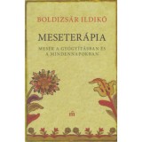 Meseter&aacute;pia - Mes&eacute;k a gy&oacute;gy&iacute;t&aacute;sban &eacute;s a mindennapokban - Boldizs&aacute;r Ildik&oacute;, Boldizs&aacute;r Ildik&oacute;