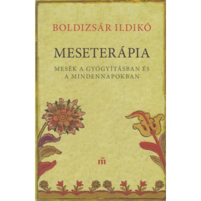 Meseter&aacute;pia - Mes&eacute;k a gy&oacute;gy&iacute;t&aacute;sban &eacute;s a mindennapokban - Boldizs&aacute;r Ildik&oacute;