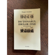 Eugen Istodor - Dictionarul ideilor fixe, dupa 20 de ani