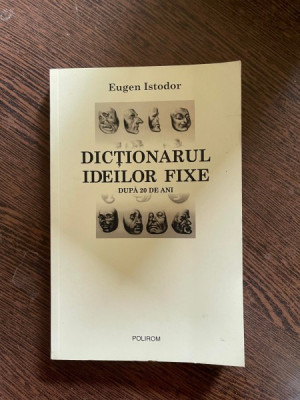 Eugen Istodor - Dictionarul ideilor fixe, dupa 20 de ani foto