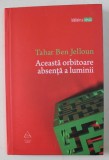 ACEASTA ORBITOARE ABSENTA A LUMINII de TAHAR BEN JELLOUN , 2011