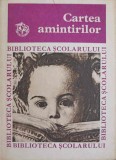 CARTEA AMINTIRILOR. DIN COPILARIA SI TINERETEA SCRIITORILOR NOSTRI-ANTOLOGIE DE C. FIERASCU