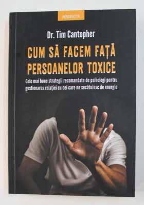 CUM SA FACEM FATA PERSOANELOR TOXICE de DR. TIM CANTOPHER , 2019 foto