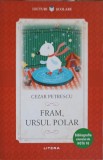 Fram, Ursul Polar de Cezar Petrescu - Carte pentru copii, 2020, Necartonata, 13x20 cm
