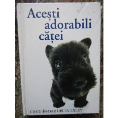 Helen Exley - Acesti adorabili catei (2004)