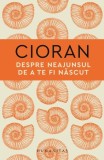 Despre neajunsul de a te fi nascut