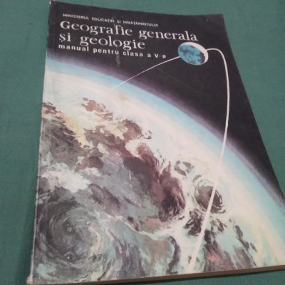 MANUAL GEOGRAFIA GENERALA SI GEOLOGIE CLASA V GHEORGHE TEODORESCU 1986 foto