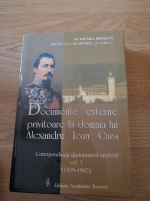 Documente externe privitoare la domnia lui A. I. Cuza (vol. I), 2001 foto