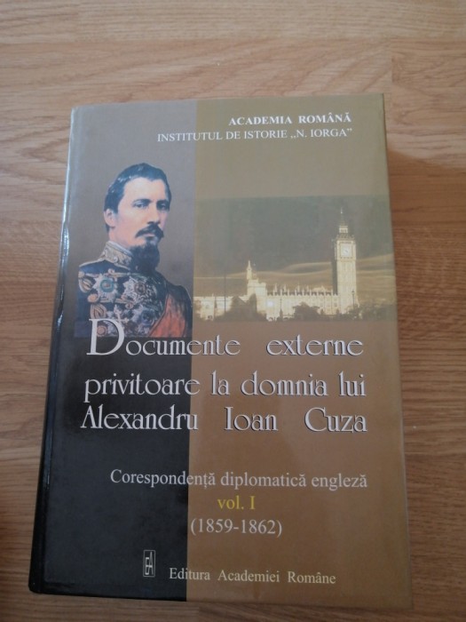 Documente externe privitoare la domnia lui A. I. Cuza (vol. I), 2001