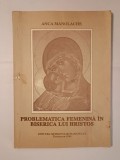 Anca Manolache - Problematica femenină / feminină &icirc;n biserica lui Hristos: un capitol de antropologie creștină (1994)