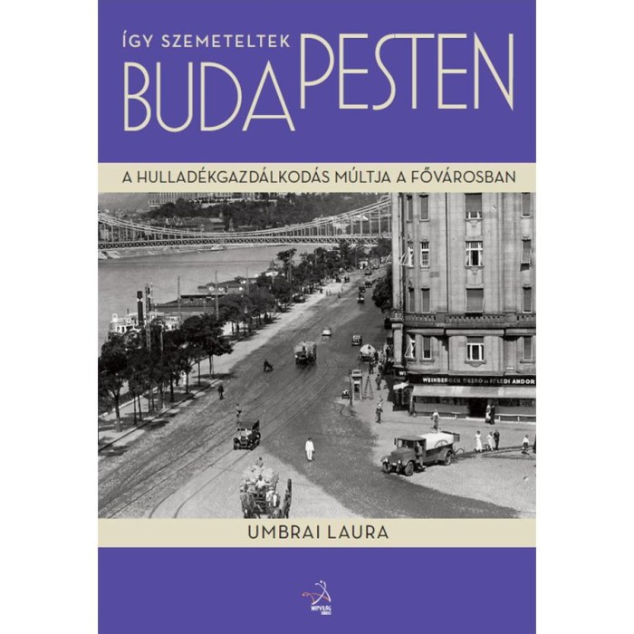&Iacute;gy szemeteltek Budapesten - Umbrai Laura