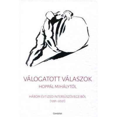 V&amp;aacute;logatott v&amp;aacute;laszok Hopp&amp;aacute;l Mih&amp;aacute;lyt&amp;oacute;l - H&amp;aacute;rom &amp;eacute;vtized interj&amp;uacute;sz&amp;ouml;vegeiből (1991-2021) foto