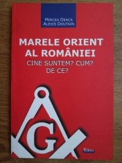 Mircea Deaca, Alexis Doutain - Marele Orient al Romaniei (Libra, 2008) MOAR francmasoneria romana francmasonerie masonerie masoneria istorie masonica