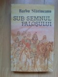 n1 SUB SEMNUL PALOSULUI - Barbu Slatineanu
