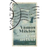 C&iacute;m n&eacute;lk&uuml;l - V&aacute;mos Mikl&oacute;s