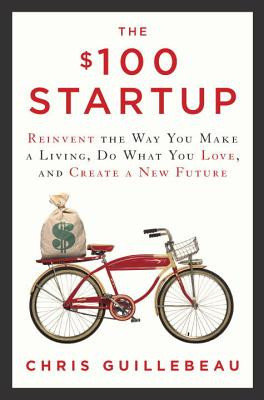 The $100 Startup: Reinvent the Way You Make a Living, Do What You Love, and Create a New Future foto