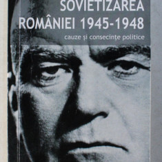 SOVIETIZAREA ROMANIEI 1945-1948 - CAUZE SI CONSECINTE POLITICE de MIHAI VLADIA , 2015