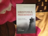 d2 Hristosul preeminent - Paul Washer