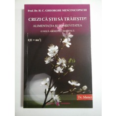 CREZI CA STII SA TRAIESTI?! * ALIMENTATIA SI LONGEVITATEA - H. C. GHEORGHE MENCINICOPSCHI