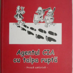 Agentul CIA cu talpa rupta (Proza satirica) – Ion Cristoiu (putin uzata)