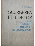 T. Oroveanu - Scurgerea fluidelor prin medii poroase neomogene (editia 1963)