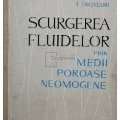 T. Oroveanu - Scurgerea fluidelor prin medii poroase neomogene (editia 1963)