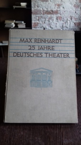 MAX REINHARDT, 25 JAHRE DEUTSCHES THEATER (MAX REINHARDT, 25 ANI DE TEATRU GERMAN)