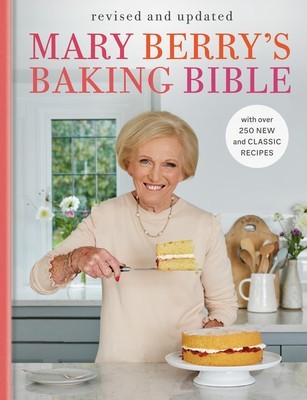 Mary Berry&amp;#039;s Baking Bible, Revised and Updated: Fully Updated with Over 250 New and Classic Recipes foto
