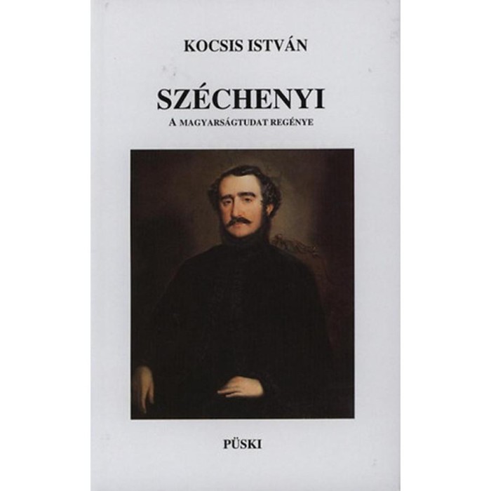 Sz&eacute;chenyi - A magyars&aacute;gtudat reg&eacute;nye - Kocsis Istv&aacute;n