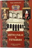 Tudor Ghideanu - Autocefalie si Patriarhie _ carte istorie ortodoxie _ Ed. Musatiana, Roman, 2010