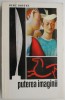 Puterea Imaginii - Rene Huyghe - Carte Arta, Istoria Artei - Editura necunoscuta