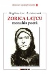 Zorica Latcu. Monahia poeta - Bogdan-Ioan Anistoroaei