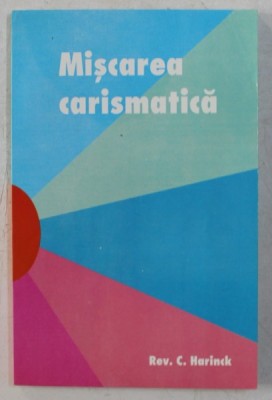 MISCAREA CARISMATICA EXAMINATA IN LUMINA SCRIPTURII de C. HARINCK , 1994 foto