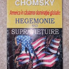 America in cautarea dominatiei globale: hegemonie sau supravietuire - Chomsky