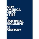 Why America Needs A Left A Historical Argument