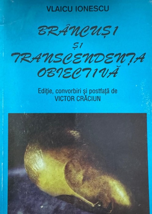 Vlaicu Ionescu, Br&acirc;ncuşi şi transcendenţa obiectivă