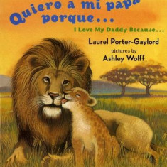 Quiero a Mi Papa Porque (I Love My Daddy Because English / Spanish Edition)