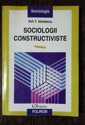 SOCIOLOGII CONSTRUCTIVISTE - ION I IONESCU foto