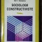 SOCIOLOGII CONSTRUCTIVISTE - ION I IONESCU