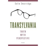 Transylvania - Truth, Myth, Perspective - Colin Swatridge