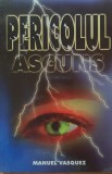 PERICOLUL ASCUNS - MANUEL VASQUEZ, 2000