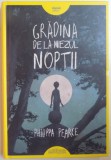 GRADINA DE LA MIEZUL NOPTII de PHILIPPA PEARCE , 2016