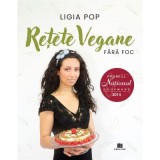 Retete vegane fara foc - Ligia Pop