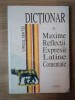 DICTIONAR DE MAXIME , REFLECTII , EXPRESII LATINE COMENTATE de VIRGIL MATEI , Bucuresti 1998